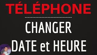 Changer DATE amp HEURE sur TELEPHONE comment faire son CHANGEMENT dheure et de date sur TELEPHONE [upl. by Nahtannhoj314]