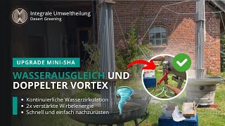 Upgrade MiniSHA  Wasserausgleich und doppelter Vortex [upl. by Crowns]