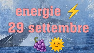 ENERGIE ⚡ 29 SETTEMBRE 🍇🌞 [upl. by Bust588]