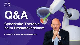 Prostatakarzinom QampA Alles was Sie über die Cyberknife Therapie wissen müssen [upl. by Ennalyrehc]