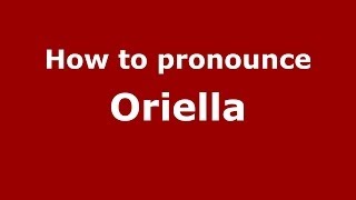 How to pronounce Oriella ItalianItaly  PronounceNamescom [upl. by Mcroberts]