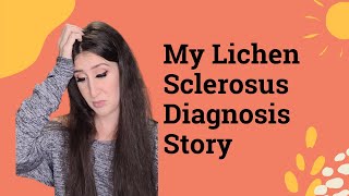 My Lichen Sclerosus Diagnosis Story [upl. by Bever]