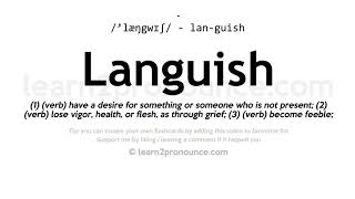 Pronunciation of Languish  Definition of Languish [upl. by Kylstra]