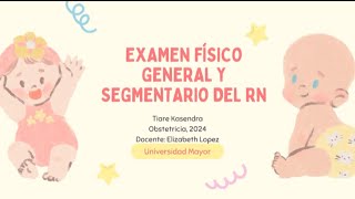 Examen físico general y segmentario del RN Tiare Kasendra Obstetricia 2024 [upl. by Correna]