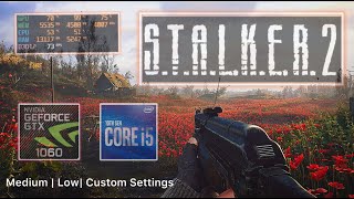 Stalker 2  GTX 1060 6GB  Intel i5 10400  RAM ddr4 16GB  Medium Low Custom Settings  1080p [upl. by Llerrah]