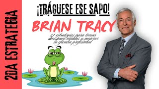 🐸Tráguese Ese SAPO 2da Estrategia  Brian Tracy AUDIOLIBRO [upl. by Mayda37]