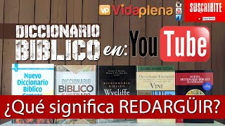 DICCIONARIO BÍBLICO en YOUTUBE 🎗  ¿Qué significa REDARGÜIR👈 [upl. by Trstram]