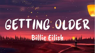 Getting Older Lyrics  Billie Eilish [upl. by Zacharia]