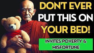 NEVER PLACE THIS ON YOUR BED It Attracts Poverty and Misfortune  Buddhist Wisdom [upl. by Ettelorahc]