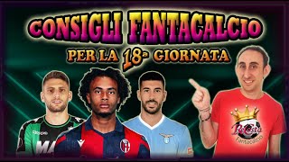 CONSIGLI FANTACALCIO  CHI SCHIERARE 18 GIORNATA Analisi di tutte le partite  SCOMMESSE CONSIGLIATI [upl. by Doerrer]