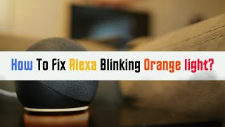 How to Fix Alexa Blinking Orange Light [upl. by Aissak53]