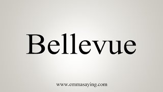 How To Say Bellevue [upl. by Celestyn]