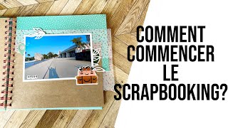 SCRAPBOOKING DEBUTANT Comment commencer le scrapbooking I LYDILLE I [upl. by Okihcas]