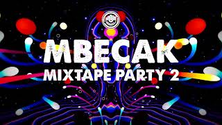 MBECAK  MIXTAPE PARTY 2 [upl. by Sirehc]