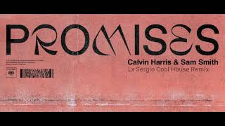 Calvin Harris Sam Smith  Promises LXS Cool House Remix [upl. by Schulein]