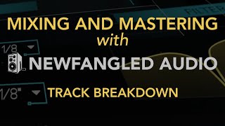 Mixing and Mastering with Newfangled Audio  Track Breakdown [upl. by Aneehs]