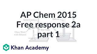 2015 AP Chemistry free response 2a part 1 of 2  Chemistry  Khan Academy [upl. by Noral]