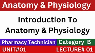 Introduction To Anatomy And Physiology  Pharmacy Technician [upl. by Ibby]