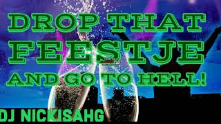 DJ NickIsAhG Drop That FEESTJE And Go To Hell  Mashup [upl. by Ahders449]