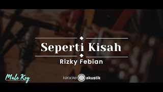 Seperti Kisah – Rizky Febian KARAOKE AKUSTIK  MALE KEY [upl. by O'Grady]