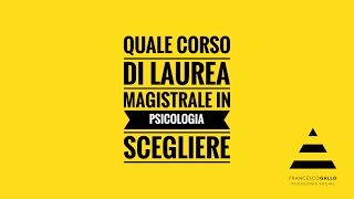 Diventare Psicologo Orientarsi  3 Quale corso di Laurea Magistrale in Psicologia scegliere [upl. by Anastos]