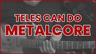 TELES CAN DO METALCORE [upl. by Derr]