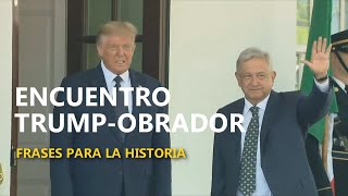 Frases para la historia del encuentro de López Obrador y Trump en Casa Blanca [upl. by Aihsia426]