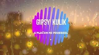 GIPSY KULIK  S PLAČOM MI POVEDZEL  cover 2022 [upl. by Etnahc924]