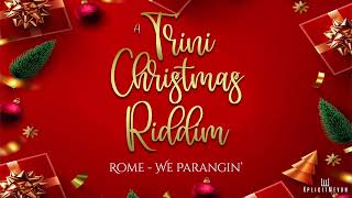 Rome  We Parangin Trini Christmas Riddim [upl. by Anyotal]