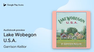 Lake Wobegon USA by Garrison Keillor · Audiobook preview [upl. by Etnohs]