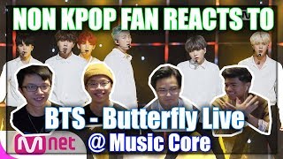 NON KPOP FAN REACTS TO BUTTERFLY BTS LIVE  MUSIC CORE [upl. by Elehcim]