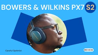 BOWERS amp WILKINS PX7 S2 The InDepth First Impression [upl. by Ettedanreb]