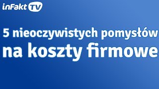 5 nieoczywistych pomysłów na koszty firmowe odc 19 [upl. by Aiderfla]