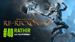 KINGDOMS OF AMALUR RERECKONING  100 PLAYTHROUGH  40 RATHIR [upl. by Lucian178]