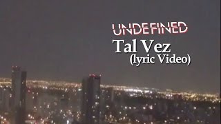 Undefined  Tal Vez canción Original lyric video [upl. by Atoel487]