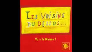 Les Voisins du Dessus  On est voisins [upl. by Hawthorn]