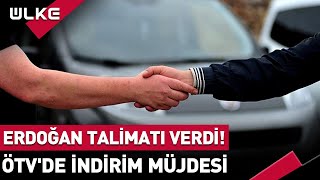 Erdoğan Talimatı Verdi Araç Alacak Dikkat ÖTV Yüzde 50 İniyor [upl. by Nylime]