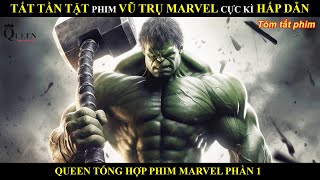 TẤT TẦN TẬT PHIM VŨ TRỤ MARVEL KINH ĐIỂN PHẦN 1  REVIEW PHIM BY QUEEN [upl. by Dagley548]