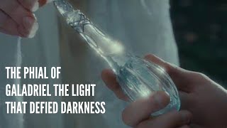 The Phial of Galadriel the Light that Defied Darkness [upl. by Elleinet889]