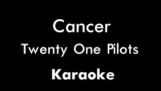 Twenty One Pilots  Cancer Karaoke [upl. by Berglund]