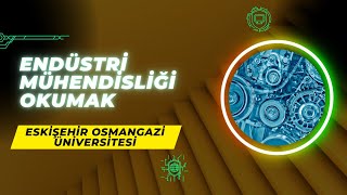 Eskişehir Osmangazi Üniversitesinde ESOGÜ Endüstri Mühendisliği Okumak  İş İmkanları Maaş vd [upl. by Secnarf]