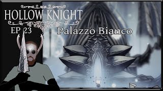 Hollow KnightEp23Palazzo Bianco [upl. by Agnes]