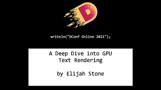 DConf Online 2021  A Deep Dive into GPU Text Rendering  Elijah Stone [upl. by Oinotnaocram]