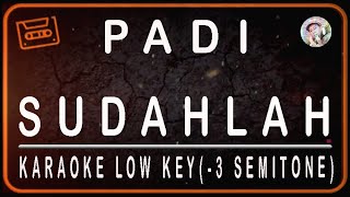 PADI  SUDAHLAH  KARAOKE LOW KEY 3 SEMITONE [upl. by Biamonte670]