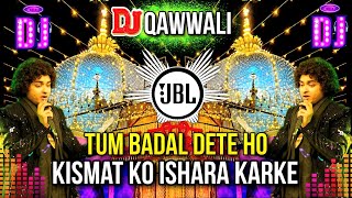 Dj Kavvali 2024 🔊 Tum Badal Dete Ho Kismat Ko Ishara Karke Dj Remix 🎧 Khwaja Garib Nawaz djqawwali [upl. by Rior]