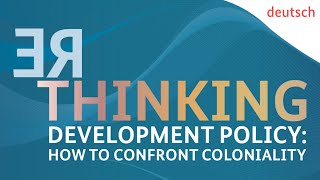 Rethinking Development Policy How to Confront Coloniality  deutsch [upl. by Anoirb]