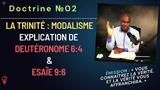 Doctrine №02  La Trinité  Le Modalisme  Le Shema Israël  Deutéronome 64 vs Esaie 96 [upl. by Enitsyrk34]