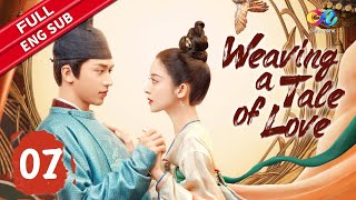 【ENG SUB】Weaving a Tale of Love EP7  StarringNa Zha、Xu Weizhou【ChinaZoneRomance】 [upl. by Tilly86]