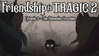 Friendship is Tragic 2 A Tale of Two Princesses Ep03  The Diomedes Invasion MLP Audio Drama [upl. by Rube177]