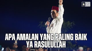 Apa Amalan Yang Paling Baik Ya Rasulullah  Ustadz Abdul Somad [upl. by Izawa]